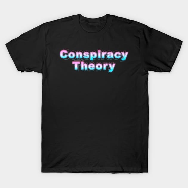 Conspiracy Theory T-Shirt by Sanzida Design